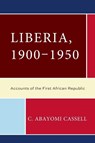 Liberia, 1900–1950 - C. Abayomi Cassell - 9780761874836