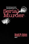 Contemporary Perspectives on Serial Murder - Ronald M. Holmes ; Stephen T. Holmes - 9780761914211