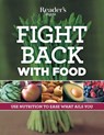 Fight Back with Food: Use Nutrition to Heal What Ails You - Editors of Reader's Digest - 9780762108404