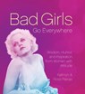 Bad Girls Go Everywhere - Kathryn Petras ; Ross Petras - 9780762448791