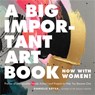 A Big Important Art Book (Now with Women) - Danielle Krysa - 9780762463794