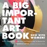 A Big Important Art Book (Now with Women) - Danielle Krysa - 9780762463800