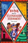 Lexi Magill and the Teleportation Tournament - Kim Long - 9780762466993