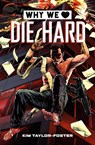 Why We Love Die Hard - Kim Taylor-Foster - 9780762474226