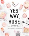Yes Way Rosé - Erica Blumenthal ; Nikki Huganir - 9780762493111