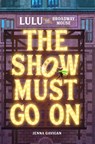 Lulu the Broadway Mouse: The Show Must Go On - Jenna Gavigan - 9780762496488