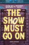 Lulu the Broadway Mouse: The Show Must Go On - Jenna Gavigan - 9780762496518