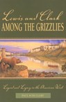 Lewis and Clark among the Grizzlies - Paul Schullery - 9780762725243