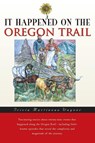 It Happened on the Oregon Trail - Tricia Martineau Wagner - 9780762725793