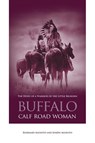 Buffalo Calf Road Woman - Rosemary Agonito ; Joseph Agonito - 9780762738175