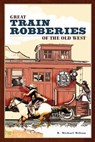 Great Train Robberies of the Old West - R. Michael Wilson - 9780762741502