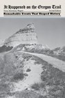 It Happened on the Oregon Trail - Tricia Martineau Wagner - 9780762772209