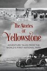 The Stories of Yellowstone - M. Mark Miller - 9780762792900
