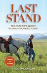 Last Stand - Todd Wilkinson ; Ted Turner - 9780762793198