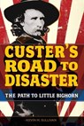 Custer's Road to Disaster - Kevin Sullivan - 9780762794751
