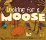 Looking for a Moose - Phyllis Root - 9780763638856