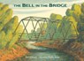 The Bell in the Bridge - Ted Kooser - 9780763664817
