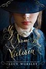 MY NAME IS VICTORIA - Lucy Worsley - 9780763688073