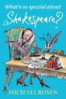 WHATS SO SPECIAL ABT SHAKESPEA - Michael Rosen - 9780763699956