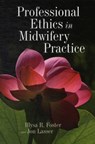 Professional Ethics in Midwifery Practice - Illysa R. Foster ; Jon Lasser - 9780763768805