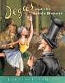 Degas and the Little Dancer - Laurence Anholt - 9780764138522