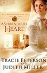 A Surrendered Heart - Tracie Peterson ; Judith Miller - 9780764203664