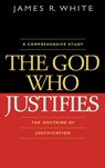The God Who Justifies - James R. White - 9780764204814