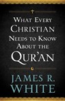 What Every Christian Needs to Know About the Qur`an - James R. White - 9780764209765