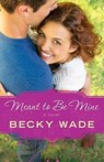 Meant to Be Mine - Becky Wade - 9780764211089