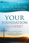 Your Foundation in Christ – Live By the Power of the Spirit - Neil T. Anderson - 9780764213816