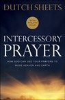 Intercessory Prayer – How God Can Use Your Prayers to Move Heaven and Earth - Dutch Sheets - 9780764217876