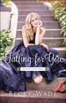 Falling for You - Becky Wade - 9780764219375
