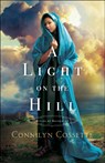 A Light on the Hill - Connilyn Cossette - 9780764219863