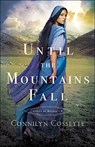 Until the Mountains Fall - Connilyn Cossette - 9780764219887