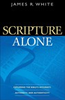 Scripture Alone – Exploring the Bible`s Accuracy, Authority and Authenticity - James R. White - 9780764220487