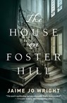 The House on Foster Hill - Jaime Jo Wright - 9780764230288