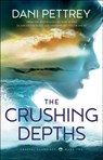 The Crushing Depths - Dani Pettrey - 9780764230851