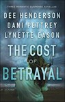 The Cost of Betrayal – Three Romantic Suspense Novellas - Dee Henderson ; Dani Pettrey ; Lynette Eason - 9780764231735