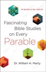 Fascinating Bible Studies on Every Parable – For Personal or Small Group Use - Dr. William H. Marty - 9780764232442
