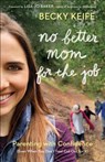 No Better Mom for the Job - Becky Keife - 9780764233241