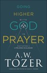 Going Higher with God in Prayer – Cultivating a Lifelong Dialogue - A.w. Tozer ; James L. Snyder - 9780764234040