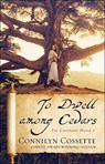 To Dwell among Cedars - Connilyn Cossette - 9780764234347