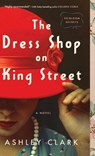The Dress Shop on King Street - Ashley Clark - 9780764237904