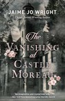 The Vanishing at Castle Moreau - Jaime Jo Wright - 9780764238345