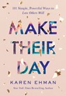 Make Their Day – 101 Simple, Powerful Ways to Love Others Well - Karen Ehman - 9780764238420
