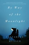 By Way of the Moonlight - Elizabeth Musser - 9780764238802