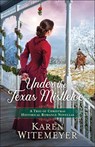 Under the Texas Mistletoe – A Trio of Christmas Historical Romance Novellas - Karen Witemeyer - 9780764239311