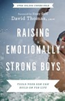 Raising Emotionally Strong Boys – Tools Your Son Can Build On for Life - David Thomas - 9780764239984