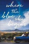 Where the Blue Sky Begins - Katie Powner - 9780764240393