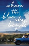 Where the Blue Sky Begins - Katie Powner - 9780764240393